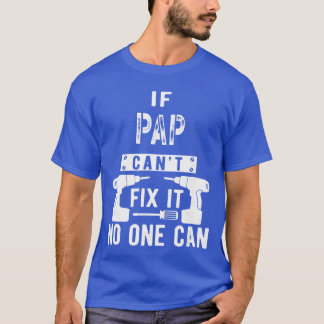 If Pap Cant Fi It No One Can Grandpa gift Tシャツ