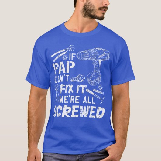 If Pap Cant Fi It Were All Screwed Fathers Day Fun Tシャツ (正面)