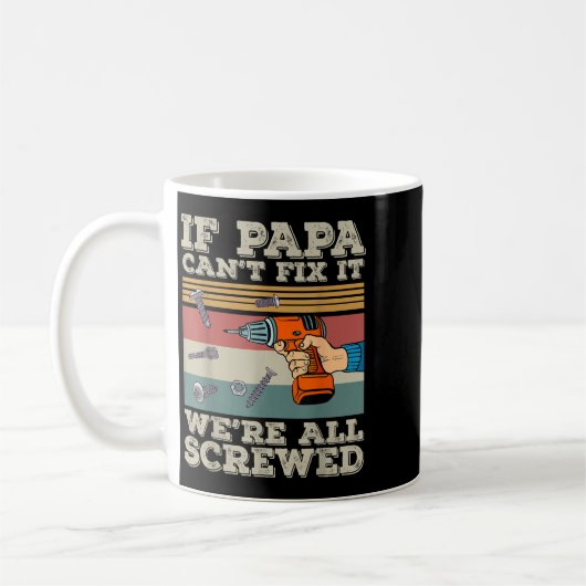 If Papa Can’t Fix It We’re All Screwed  コーヒーマグカップ (左)