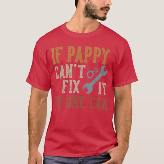 If Pappy Cant Fi It No One Can Funny Pappy Fathers Tシャツ (正面)