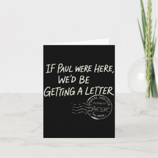 If Paul were Here Wed Be Getting A Letter カード