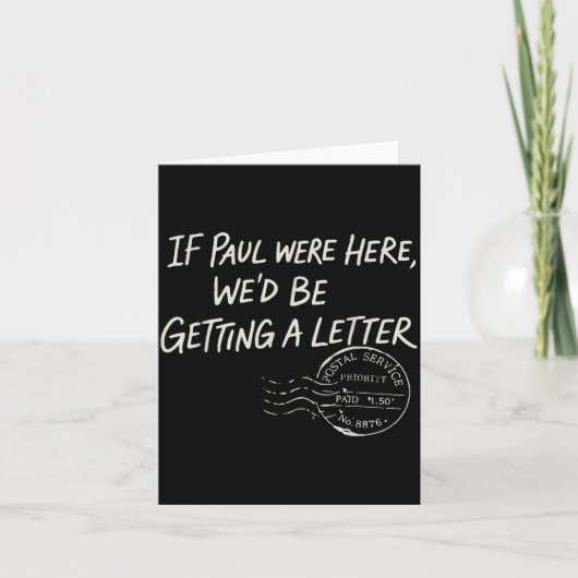 If Paul were Here Wed Be Getting A Letter カード (正面)