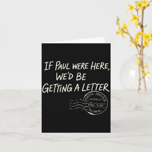 If Paul were Here Wed Be Getting A Letter カード (黄色い花)