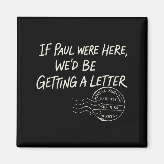 If Paul were Here Wed Be Getting A Letter マグネット (正面)