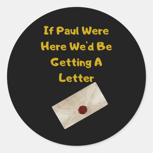 If Paul Were Here We'd Be Getting A Letter ラウンドシール (正面)