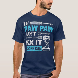 If Paw Paw Cant Fix It No One Can Funny Fathers Tシャツ