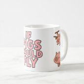 If pigs could fly - fun mug コーヒーマグカップ (正面右)