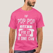 If Pop Pop Cant Fi It No One Can Grandpa gift Tシャツ (正面)