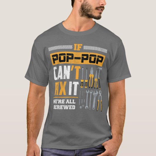 If Pop Pop Cant Fi It Were All Screwed Gift Father Tシャツ (正面)
