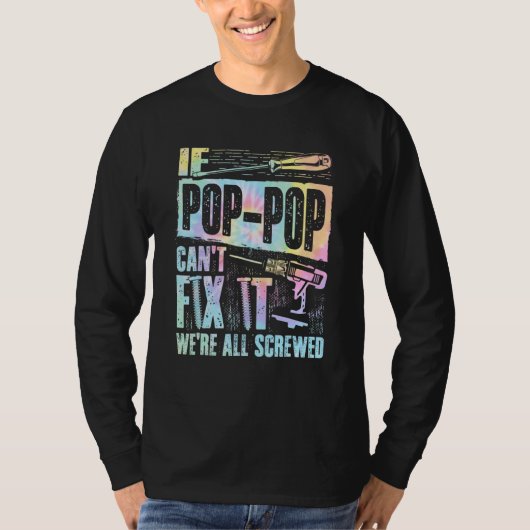If Pop Pop can't fix it we're all screwed Tie Dye Tシャツ (正面)