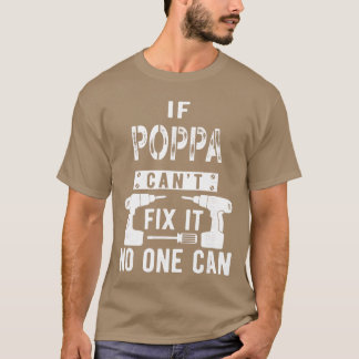 If Poppa Cant Fi It No One Can Grandpa gift Tシャツ