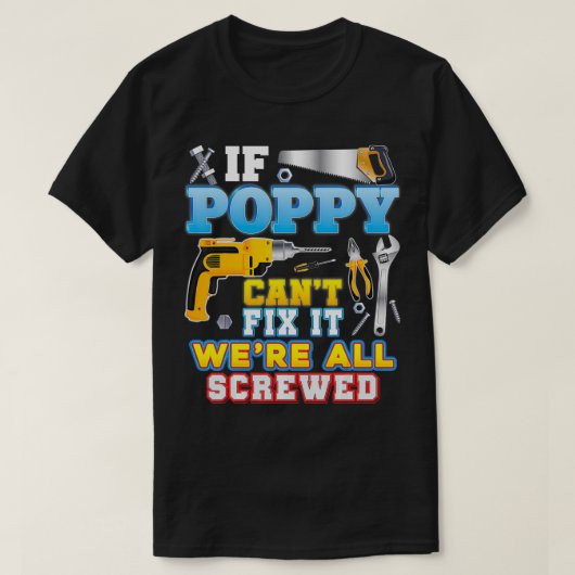 If Poppy Can't Fi It We're All Screwed Father Day Tシャツ (デザイン正面)