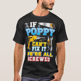If Poppy Can't Fi It We're All Screwed Father Day  Tシャツ