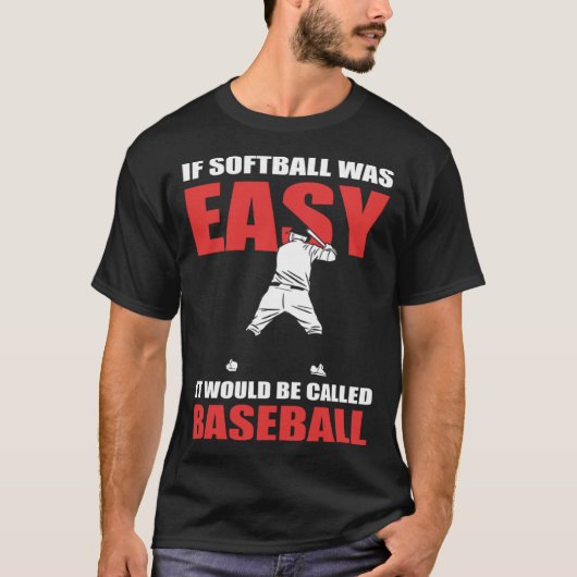 If Softball Was Easy They d Call It Baseball  Soft Tシャツ (正面)