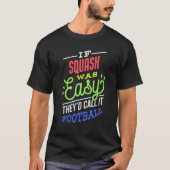 If Squash Was Easy Saying FunnySquash Player Tシャツ (正面)