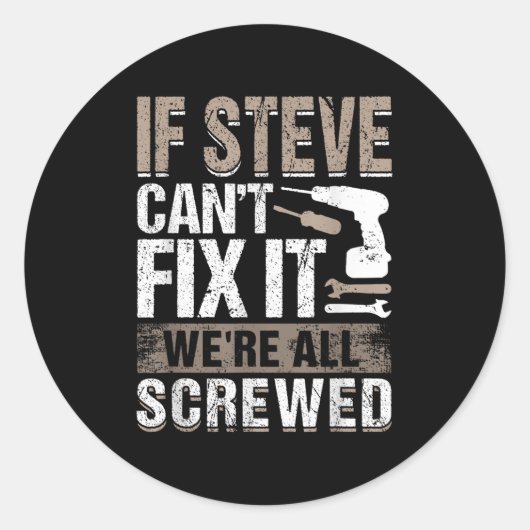 If Steve Can't Fix It We Are All Screwed ラウンドシール (正面)