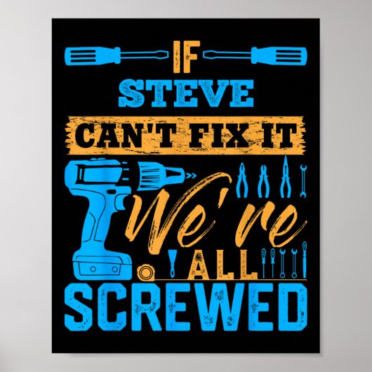 If Steve Can't Fix It We're All Screwed Name Steve ポスター (正面)