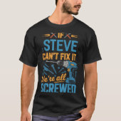 If Steve Can't Fix It We're All Screwed Name Steve Tシャツ (正面)