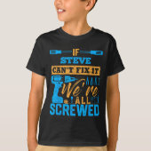 If Steve Can't Fix It We're All Screwed Name Steve Tシャツ (正面)