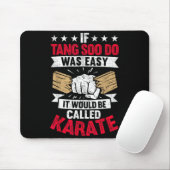 If Tang Soo Do was Easy It Would Be Called Karate マウスパッド (マウス)