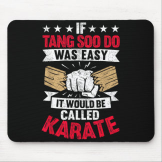 If Tang Soo Do was Easy It Would Be Called Karate マウスパッド