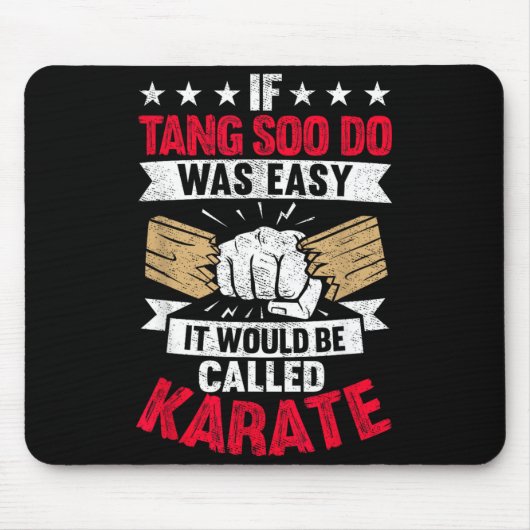 If Tang Soo Do was Easy It Would Be Called Karate マウスパッド (正面)
