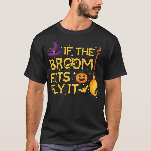 If the Broom Fits Fly It Pumpkin, Hat, Broom, Bat Tシャツ (正面)