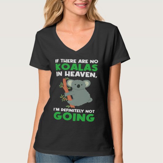 if there are no koalas in heaven koalas tシャツ (正面)
