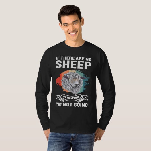 if there are no sheep in heaven I'm not going shee Tシャツ (正面フル)