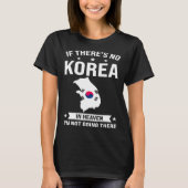 If there s no Korea in heaven Korea Tシャツ (正面)