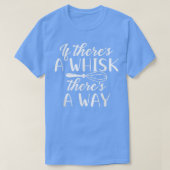 If there's a Whisk there's a way Baking lovers kit Tシャツ (デザイン正面)