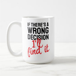 If there's a wrong decision I'll ind it コーヒーマグカップ