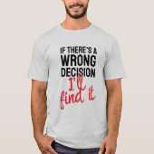 If there's a wrong decision I'll ind it Tシャツ (正面)