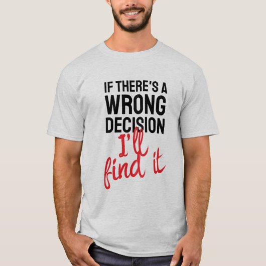 If there's a wrong decision I'll ind it Tシャツ (正面)