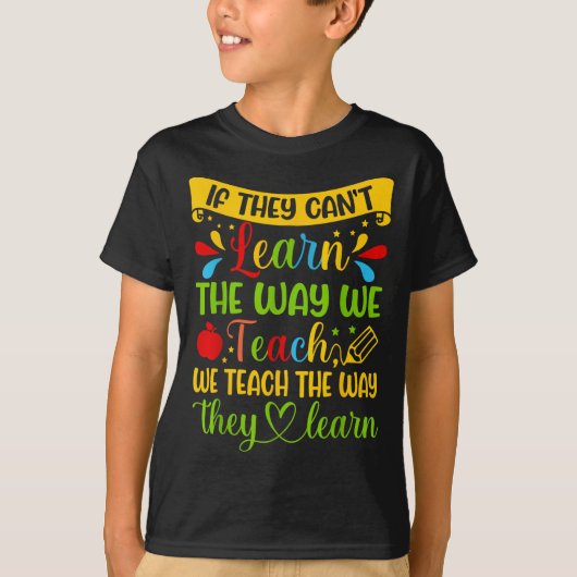 If They Can't Learn The Way We Teach Special Educa Tシャツ (正面)