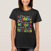 If They Can't Learn The Way We Teach Sped Teachers Tシャツ (正面)