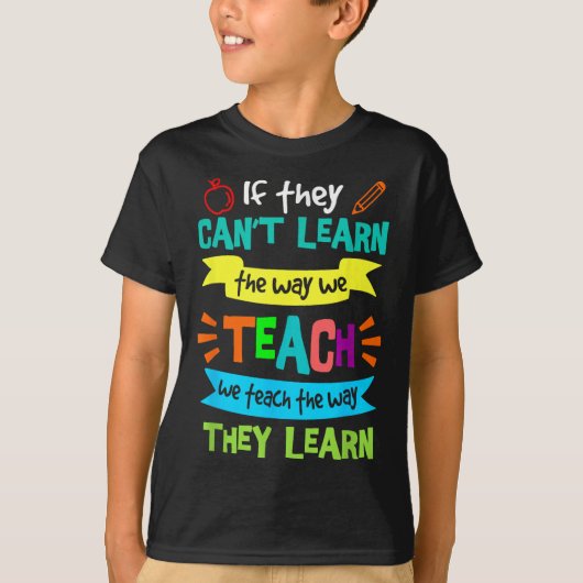 If They Can't Learn The Way We Teach Tシャツ (正面)