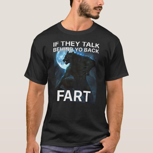 If They Talk Behind You Back Fart Funny Alpha Male Tシャツ (正面)