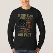 If This Flag Offends You I ll Help You Pack Americ Tシャツ (正面)