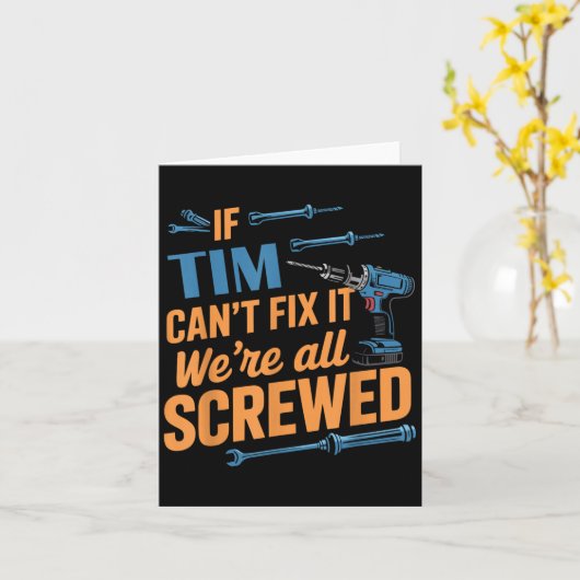 If Tim Can't Fix It We're All Screwed Name Tim カード (黄色い花)