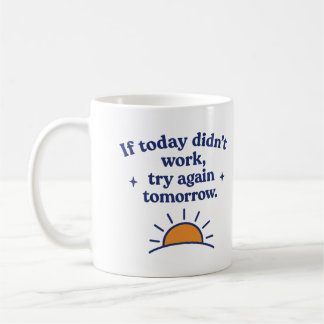  If today didn’t work, try again tomorrow - Mug コーヒーマグカップ