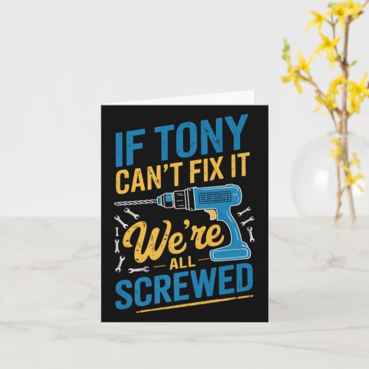 If Tony Can't Fix It We're All Screwed Name Tony P カード (黄色い花)