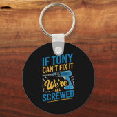 If Tony Can't Fix It We're All Screwed Name Tony P キーホルダー (正面)