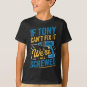 If Tony Can't Fix It We're All Screwed Name Tony P Tシャツ (正面)