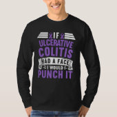 If Ulcerative Colitis Ulcerosa Had A Face I Would  Tシャツ (正面)