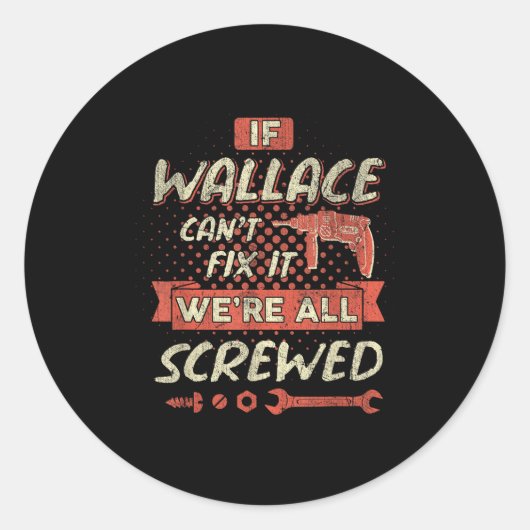 If Wallace Can't Fix It We're All Screwed  ラウンドシール (正面)