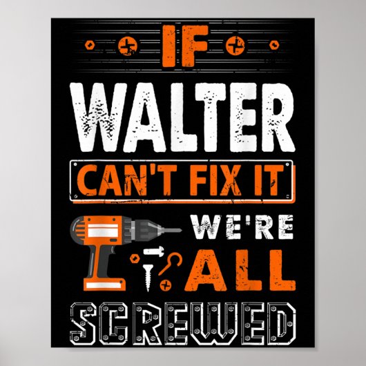 If Walter Can't Fix It We Are All Screwed ポスター (正面)
