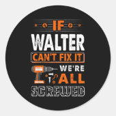 If Walter Can't Fix It We Are All Screwed  ラウンドシール (正面)