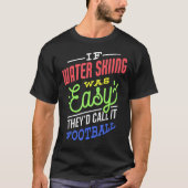If Water Skiing Was Easy Saying Funny Water Skier Tシャツ (正面)