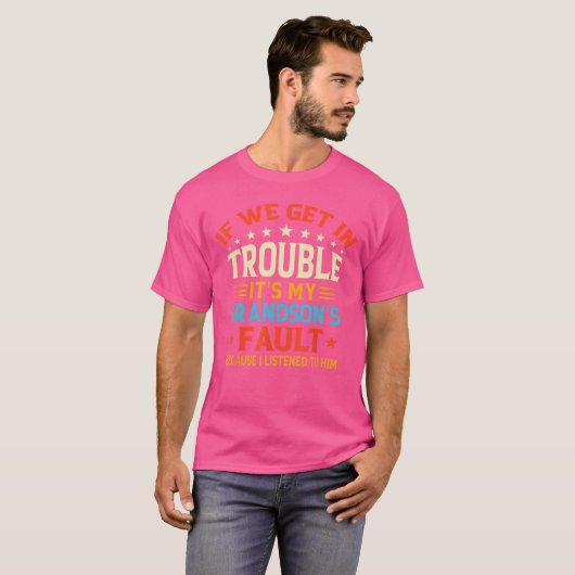 If We Get Inrouble Its My Grandsons Fault Funny Gr Tシャツ (正面フル)